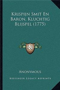 Krispijn Smit En Baron, Kluchtig Blijspel (1775)