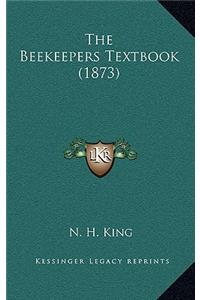 The Beekeepers Textbook (1873)