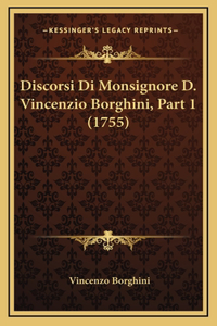 Discorsi Di Monsignore D. Vincenzio Borghini, Part 1 (1755)