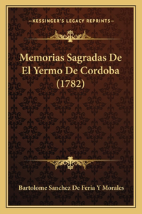 Memorias Sagradas De El Yermo De Cordoba (1782)