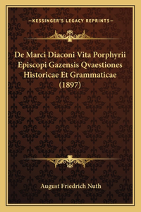 de Marci Diaconi Vita Porphyrii Episcopi Gazensis Qvaestiones Historicae Et Grammaticae (1897)