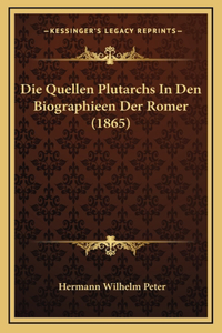 Die Quellen Plutarchs In Den Biographieen Der Romer (1865)