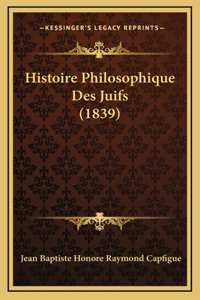 Histoire Philosophique Des Juifs (1839)