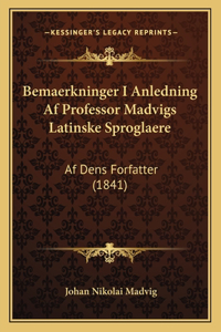 Bemaerkninger I Anledning Af Professor Madvigs Latinske Sproglaere