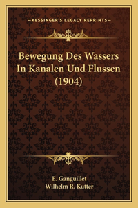 Bewegung Des Wassers In Kanalen Und Flussen (1904)