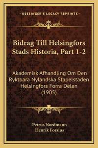 Bidrag Till Helsingfors Stads Historia, Part 1-2