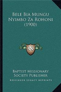 Bele Bia Mungu Nyimbo Za Rohoni (1900)