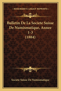 Bulletin De La Societe Suisse De Numismatique, Annee 1-3 (1884)