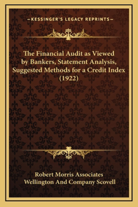 The Financial Audit as Viewed by Bankers, Statement Analysis, Suggested Methods for a Credit Index (1922)