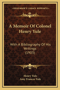 A Memoir Of Colonel Henry Yule