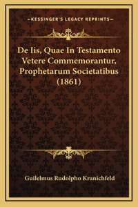 De Iis, Quae In Testamento Vetere Commemorantur, Prophetarum Societatibus (1861)