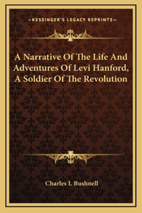 A Narrative Of The Life And Adventures Of Levi Hanford, A Soldier Of The Revolution