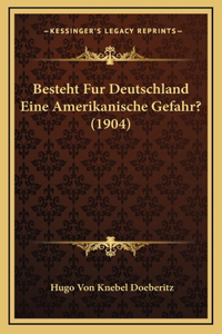 Besteht Fur Deutschland Eine Amerikanische Gefahr? (1904)
