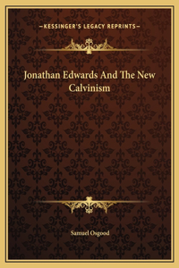 Jonathan Edwards And The New Calvinism
