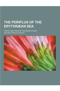 The Periplus of the Erythraean Sea; Travel and Trade in the Indian Ocean