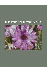 The Atheneum Volume 15