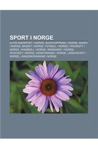 Sport I Norge: Alpin Skidsport I Norge, Backhoppning I Norge, Bandy I Norge, Basket I Norge, Fotboll I Norge, Friidrott I Norge