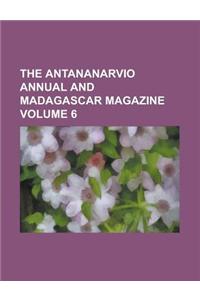 The Antananarvio Annual and Madagascar Magazine Volume 6