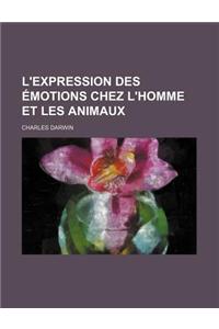 L'Expression Des Emotions Chez L'Homme Et Les Animaux