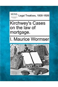Kirchwey's Cases on the law of mortgage.
