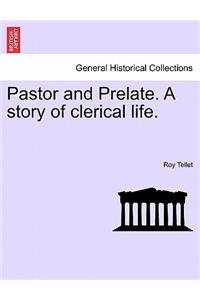Pastor and Prelate. a Story of Clerical Life.