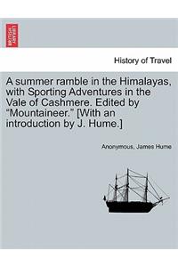 Summer Ramble in the Himalayas, with Sporting Adventures in the Vale of Cashmere. Edited by 