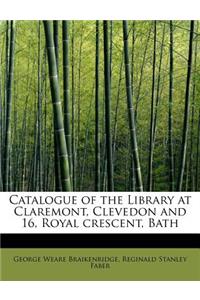 Catalogue of the Library at Claremont, Clevedon and 16, Royal Crescent, Bath