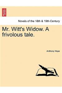 Mr. Witt's Widow. a Frivolous Tale.