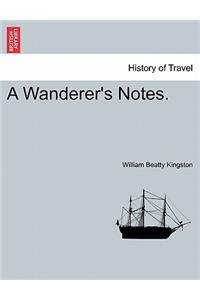 Wanderer's Notes. Vol. I