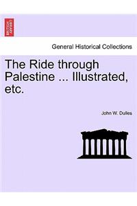 Ride through Palestine ... Illustrated, etc.