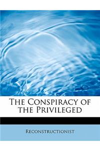 The Conspiracy of the Privileged