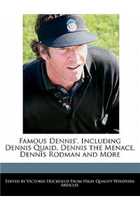 Famous Dennis', Including Dennis Quaid, Dennis the Menace, Dennis Rodman and More