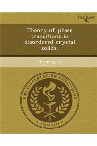 Theory of Phase Transitions in Disordered Crystal Solids