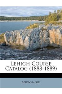 Lehigh Course Catalog (1888-1889)
