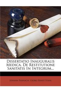 Dissertatio Inauguralis Medica, de Restitutione Sanitatis in Integrum...