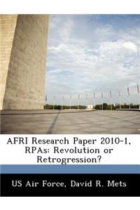 Afri Research Paper 2010-1, Rpas: Revolution or Retrogression?