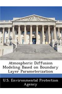 Atmospheric Diffusion Modeling Based on Boundary Layer Parameterization
