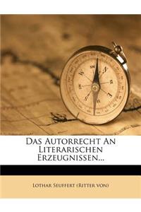 Das Autorrecht an Literarischen Erzeugnissen...