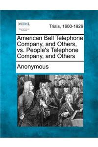 American Bell Telephone Company, and Others, vs. People's Telephone Company, and Others