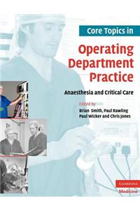 Core Topics in Operating Department Practice: Anaesthesia and Critical Care