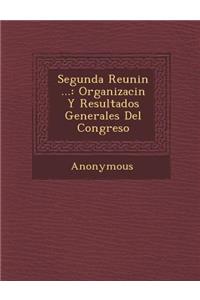 Segunda Reuni N ...: Organizaci N y Resultados Generales del Congreso