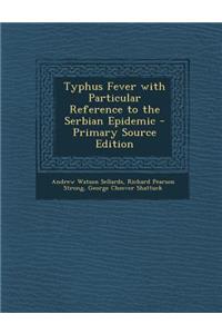 Typhus Fever with Particular Reference to the Serbian Epidemic
