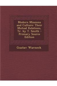Modern Missions and Culture: Their Mutual Relations, Tr. by T. Smith