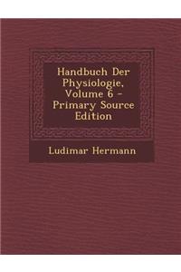 Handbuch Der Physiologie, Volume 6