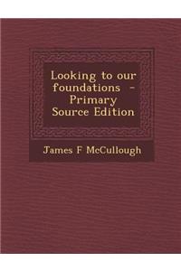 Looking to Our Foundations