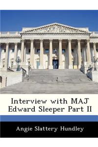 Interview with Maj Edward Sleeper Part II