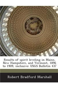 Results of Spirit Leveling in Maine, New Hampshire, and Vermont, 1896 to 1909, Inclusive