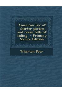 American Law of Charter Parties and Ocean Bills of Lading