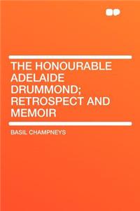 The Honourable Adelaide Drummond; Retrospect and Memoir