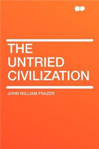 The Untried Civilization